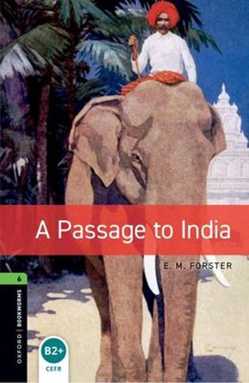 Oxford Bookworms Library: a Passage to India : Level 6: 2,500 Wor