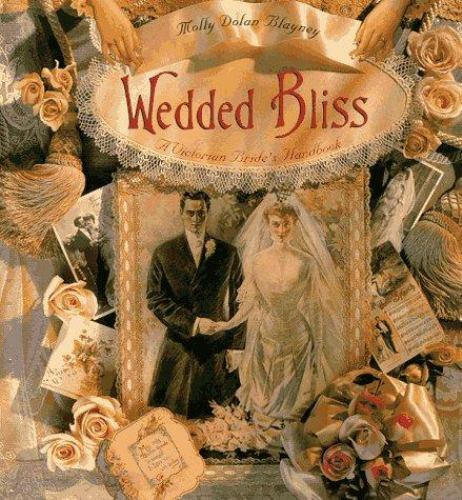 Wedded Bliss: A Victorian Bride's Handbook - Hardcover - GOOD