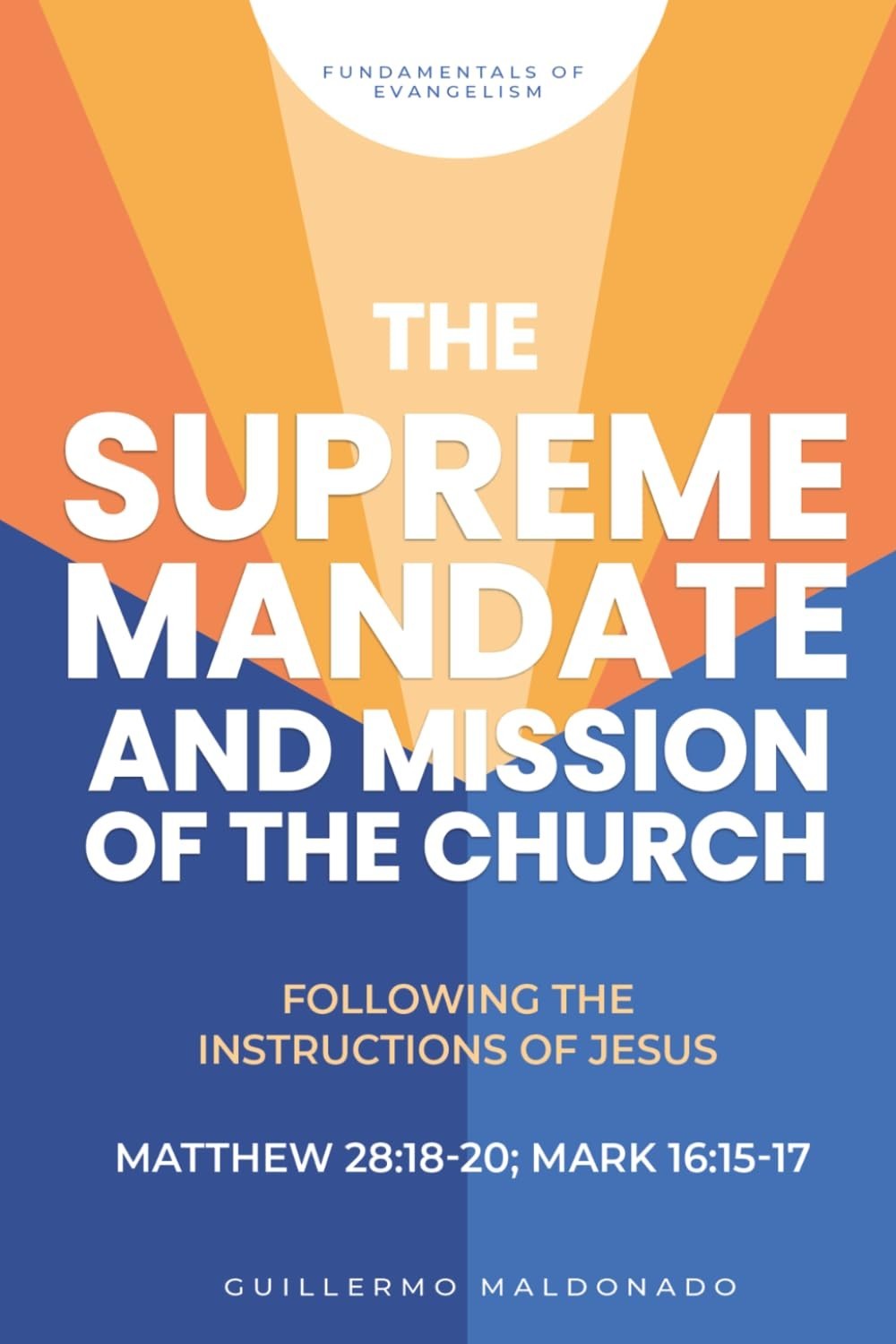 The Supreme Mandate and the Mission of the Church: Following the Instructions of
