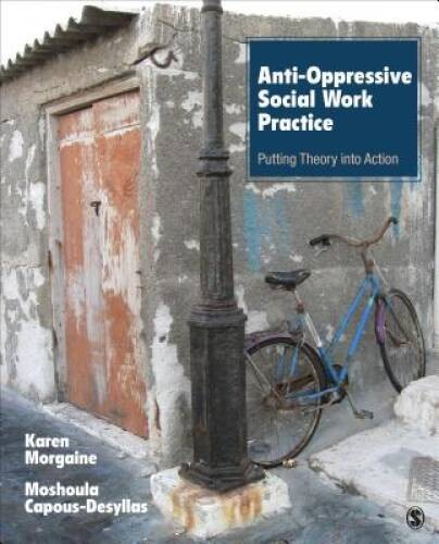 Anti-Oppressive Social Work Practice: Putting Theory Into Action - VERY GOOD