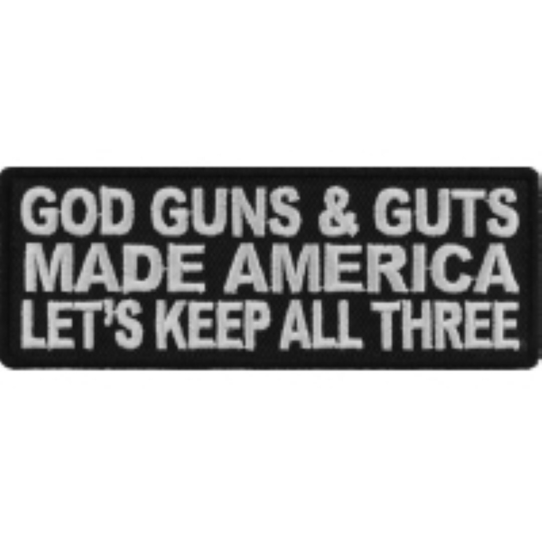 GOD GUN & GUTS MADE AMERICA LET'S KEEP ALL THREE PATCH - IRON OR SEW 4" X 1 1/2"
