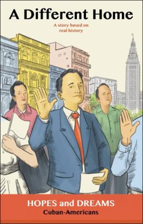 A Different Home : Cuban Americans: a Story Based on Real History