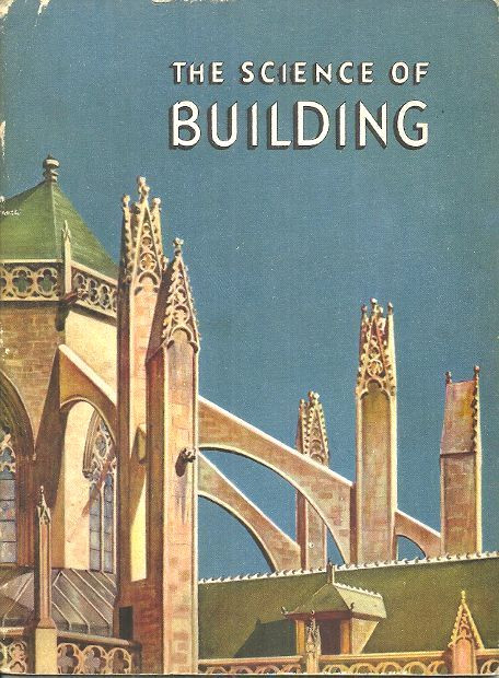 THE SCIENCE OF BUILDING - Bertha Morris Parker - 1947 BASIC SCIENCE EDUCATION