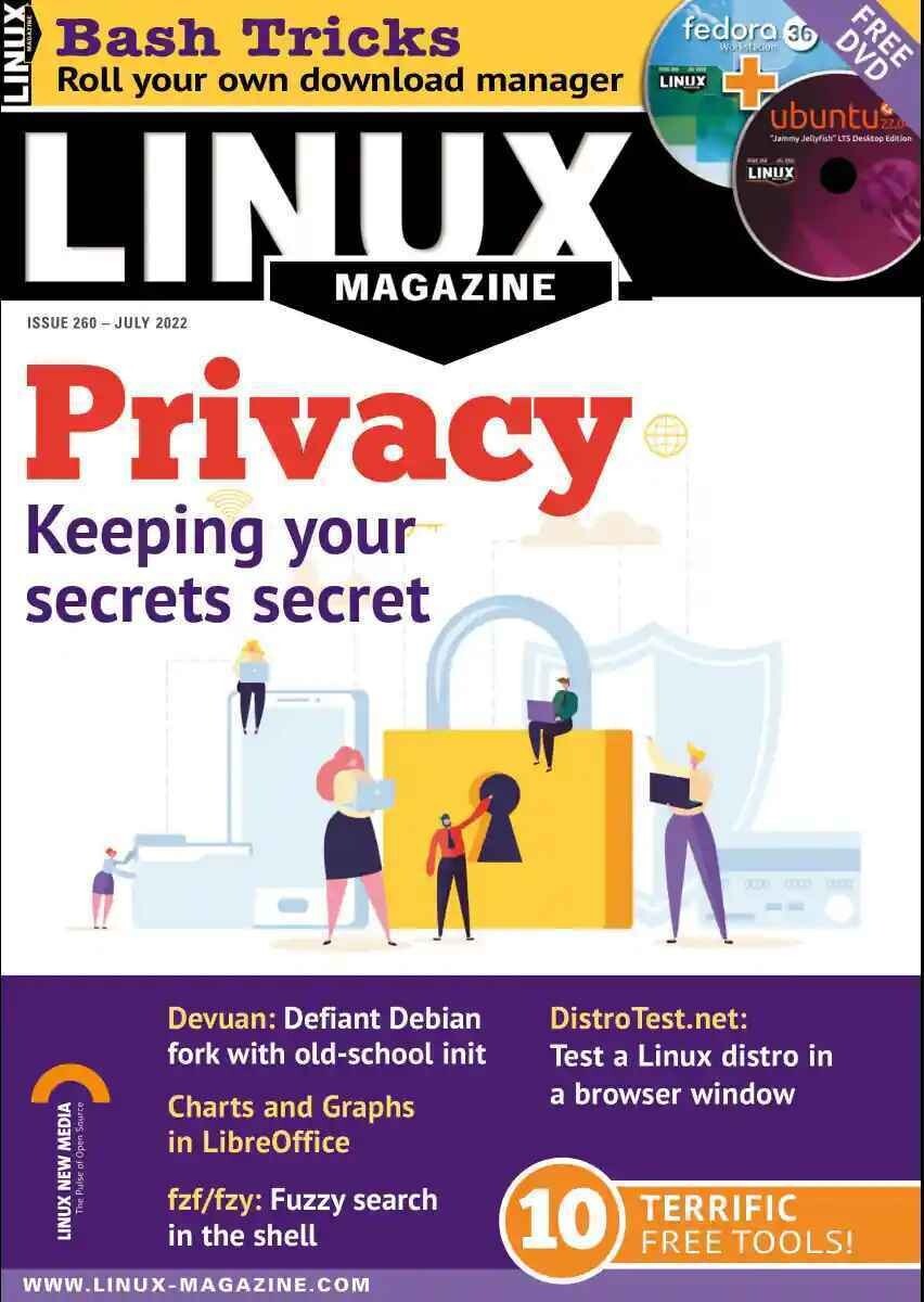 LINUX PRO MAGAZINE | JUL 2022 #260 | PRIVACY: KEEPING YOUR SECRETS SECRET