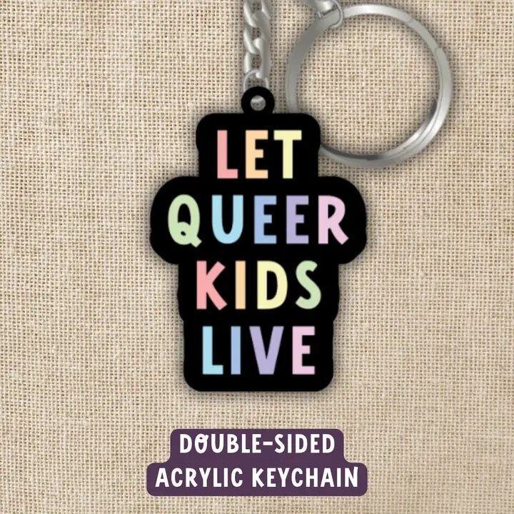 Let Queer Kids Live Keychain by Wildly Enough