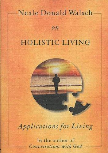 Neale Donald Walsch on Holistic Living - Hardcover - GOOD