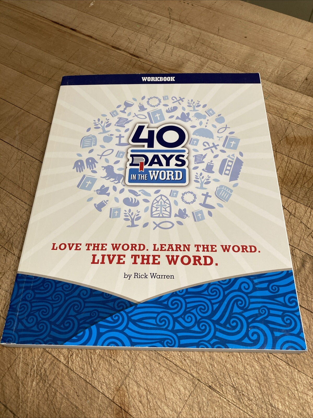 40 Days in the Word: Love the Word, Learn the Word, Live the Word  (Rick Warren)