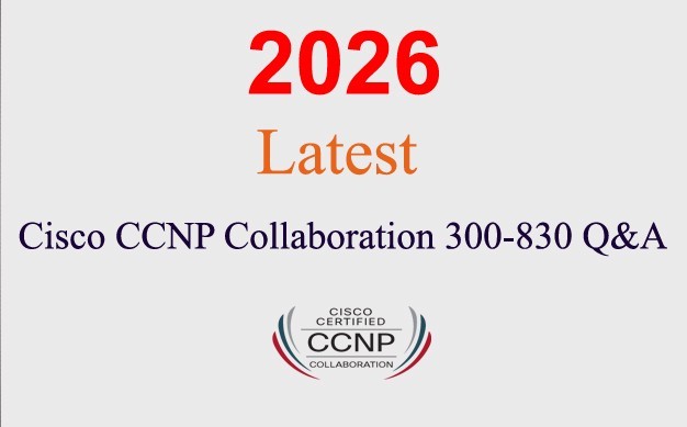 Cisco CCNP COLLABORATION 300-830 Q&A GUARANTEED (1 month update)