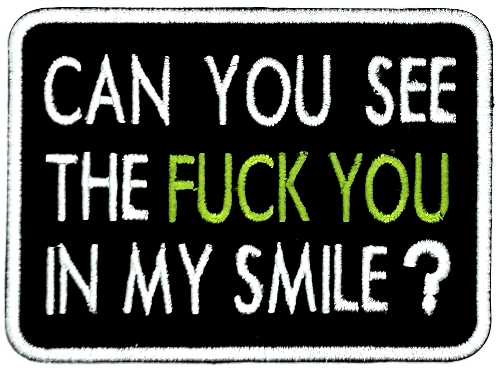 CAN YOU SEE THE F&$K YOU IN MY SMILE? EMBROIDERED MOTORCYCLE IRON ON PATCH F-28