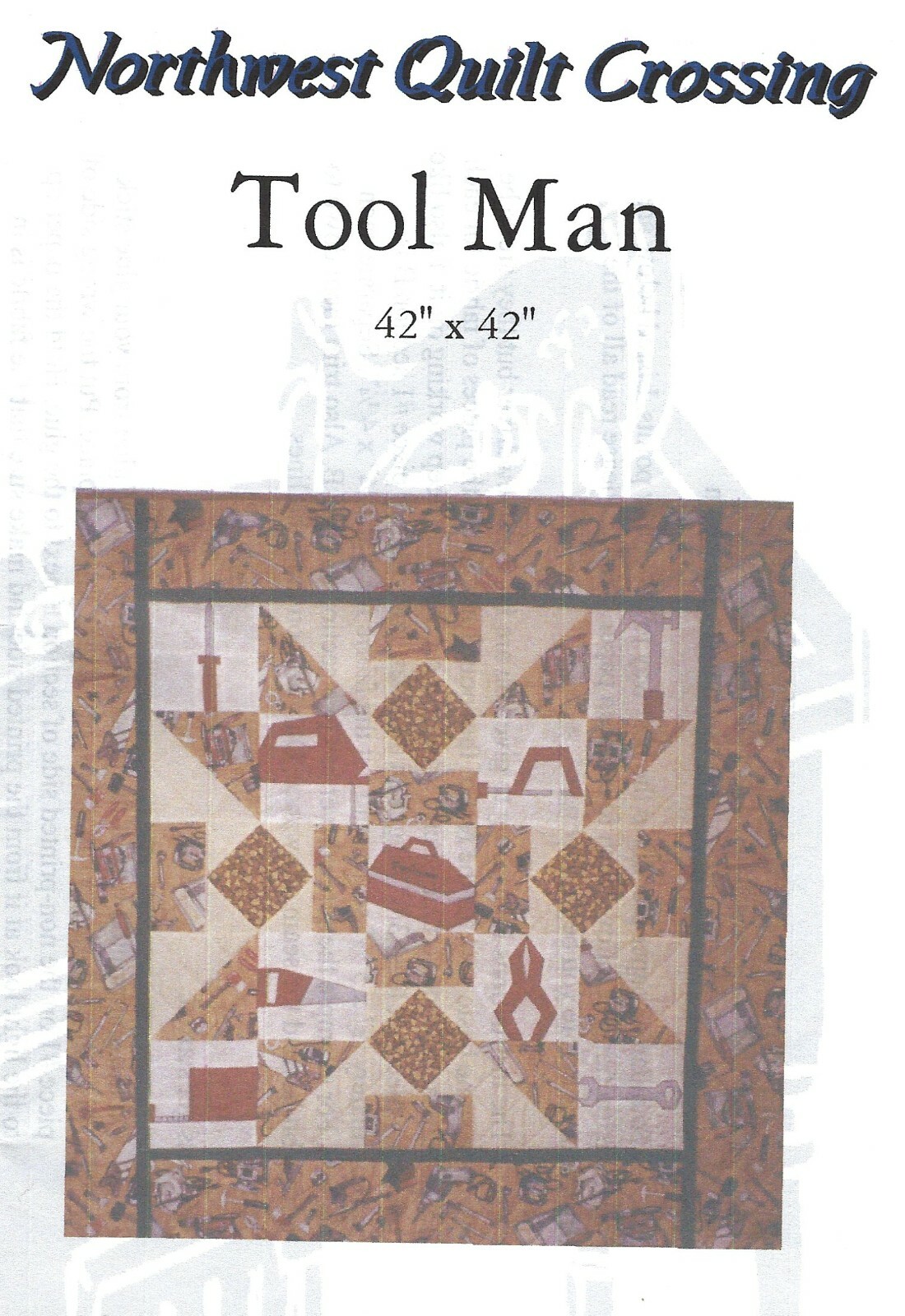 TOOL MAN Foundation Piecing Quilt Pattern - Northwest Quilt Crossing 42" x 42"