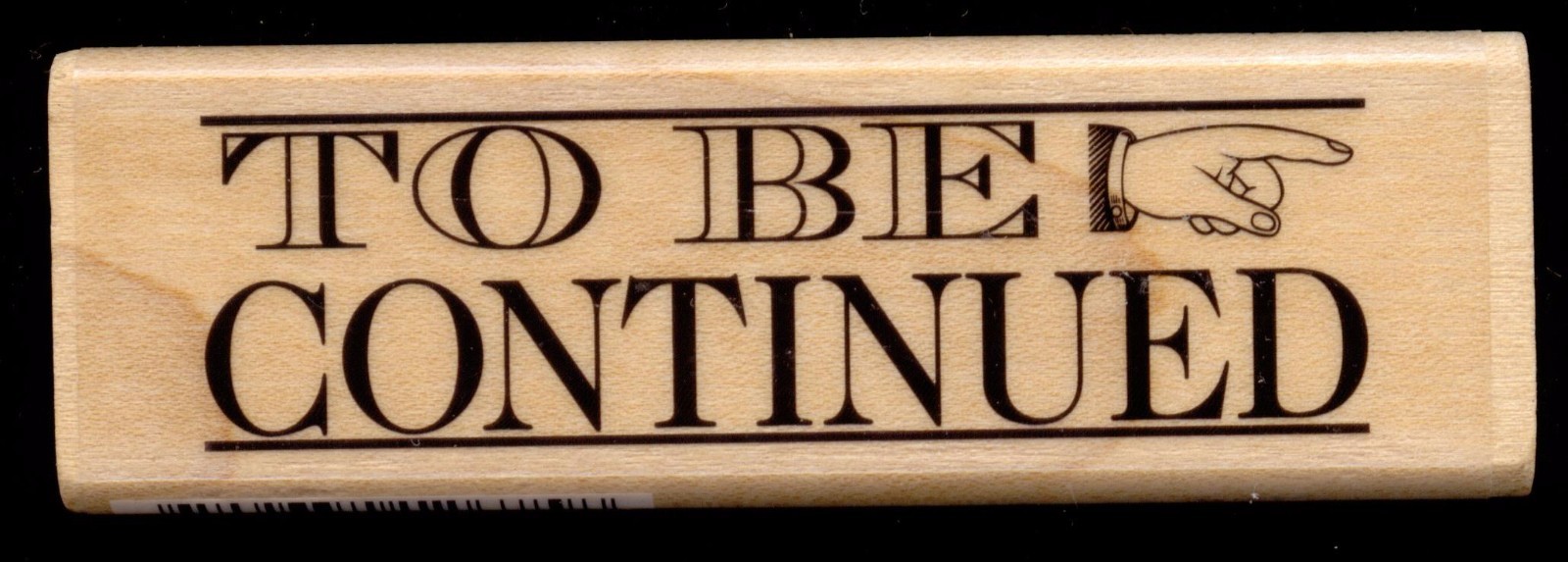 HAMPTON ART rubber stamp TO BE CONTINUED wood mounted, PS0629