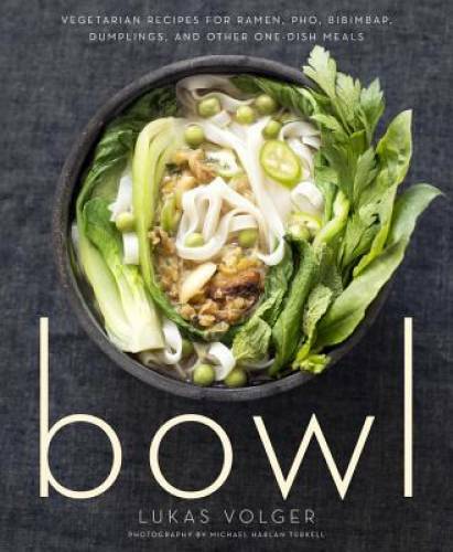 Bowl: Vegetarian Recipes for Ramen, Pho, Bibimbap, Dumplings, and Other O - GOOD