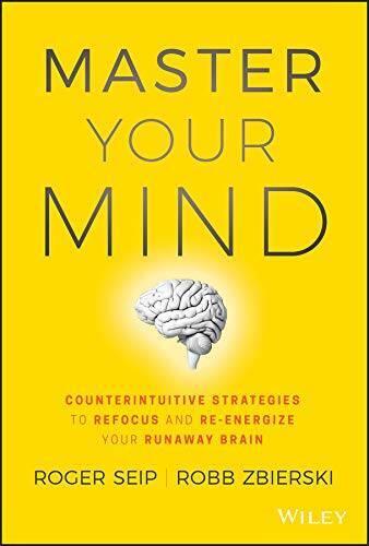 Master Your Mind: Counterintuitive Strategies to Refocus and Re-Ener - VERY GOOD