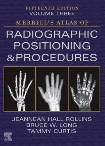 Merrills Atlas of Radiographic Positioning and Procedures - Volume 3 - GOOD