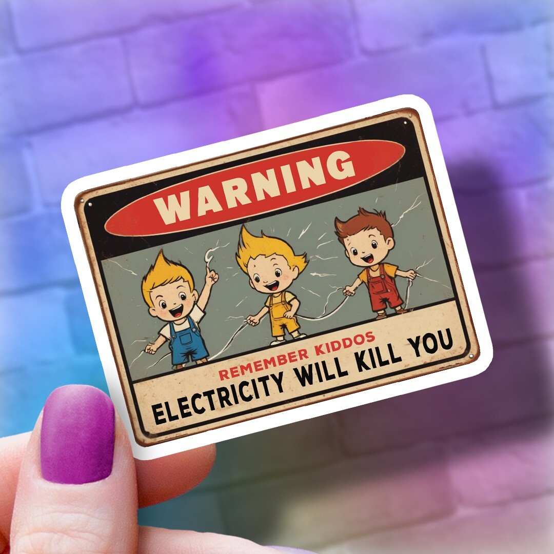 Funny Vinyl Sticker: "Electricity Will Kill You" Electrician Safety Decal