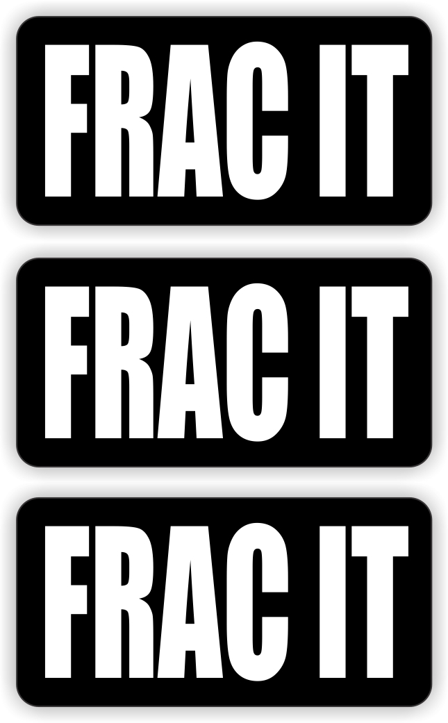 3x FRAC IT Hard Hat Stickers | Motorcycle Helmet Decals Fracking Labels Oil Gas