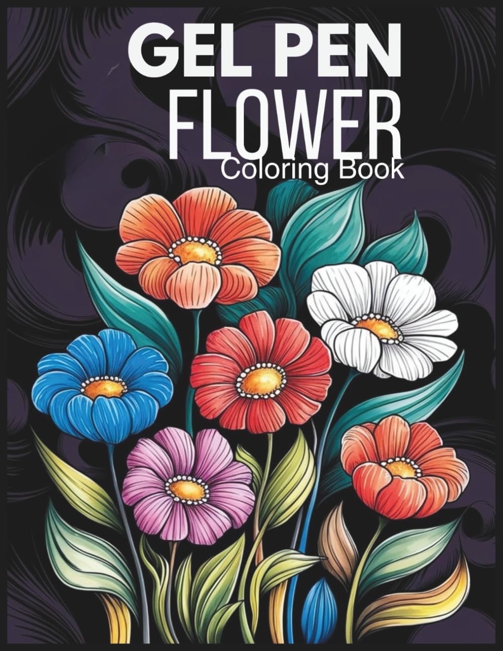Gel Pen Coloring Book for Adults Flower: Bold & Beautiful Floral Designs for Gel