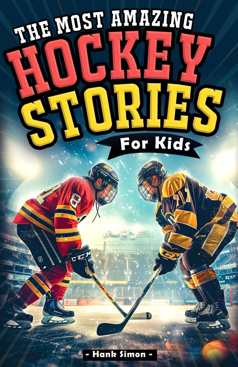 The Most Awesome Hockey Stories for Kids: 15 Incredible Inspirational Tales from