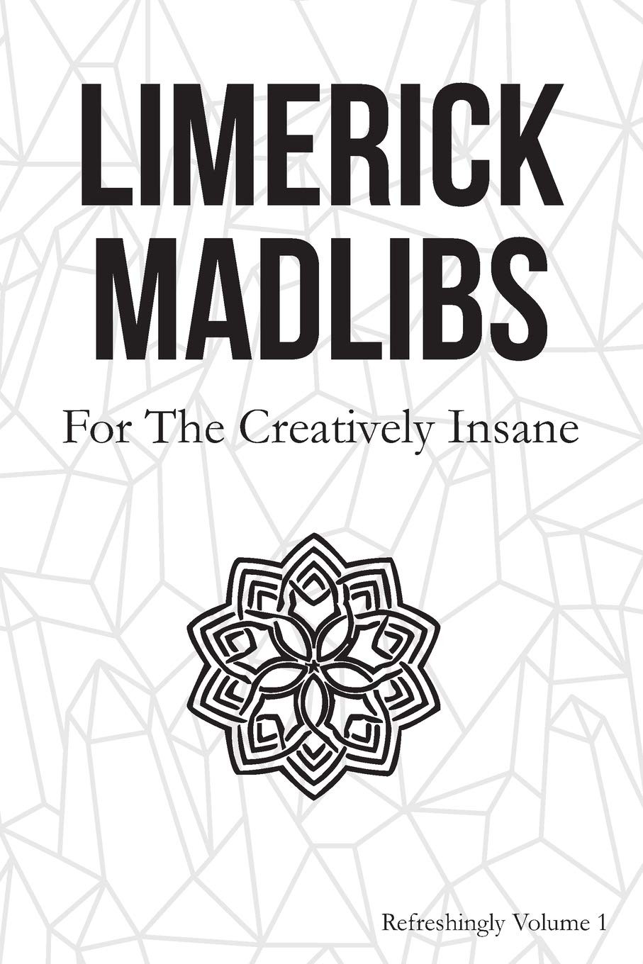 Limerick Madlibs: For the Creatively Insane: Refreshingly Volume 2