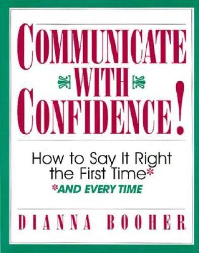Communicate With Confidence: How to Say It Right the First Time a - VERY GOOD