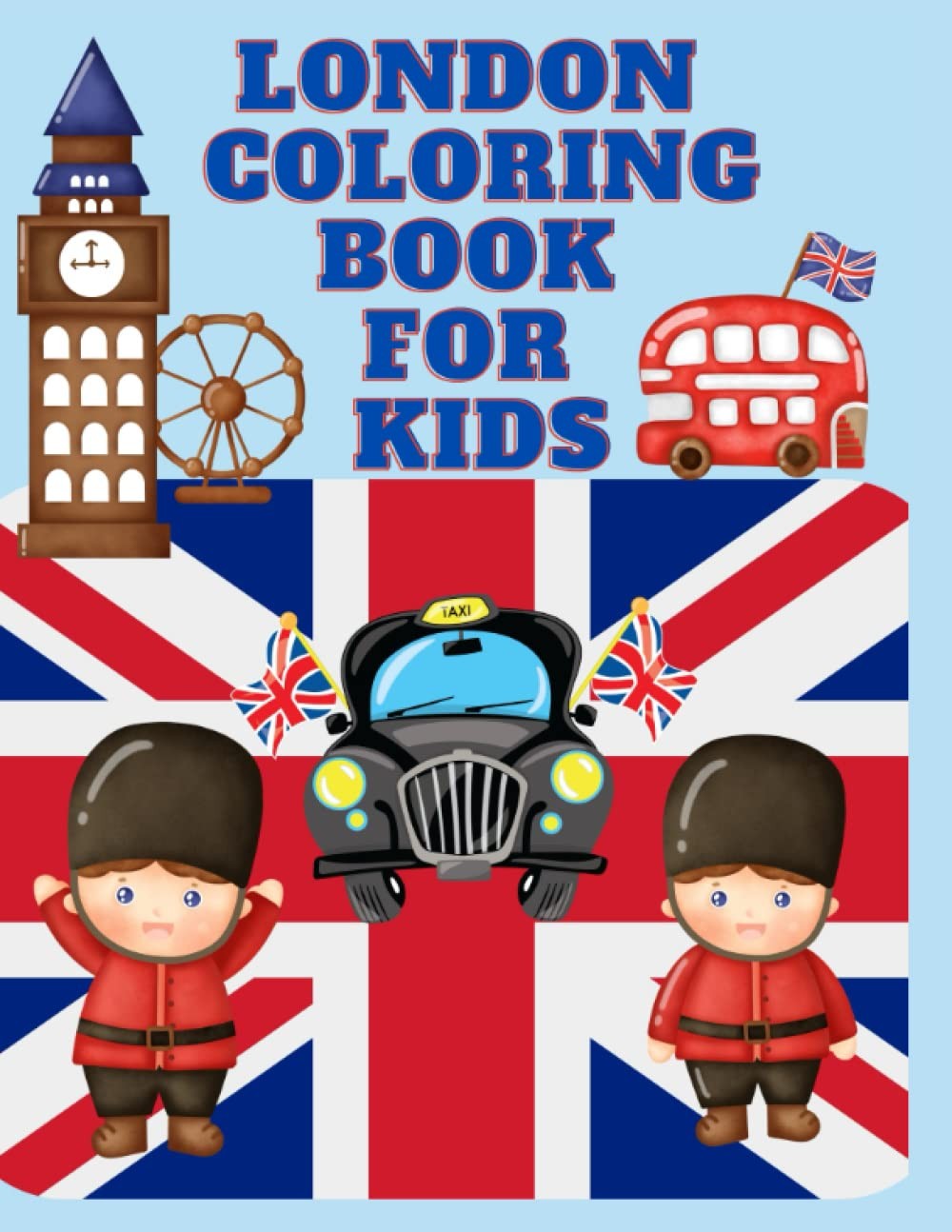 London Coloring Book For Kids: Beautiful Coloring Pages For Boys And Girls For K