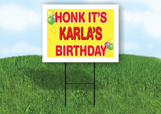 KARLA'S HONK ITS BIRTHDAY 18 in x 24 in Yard Sign Road Sign with Stand