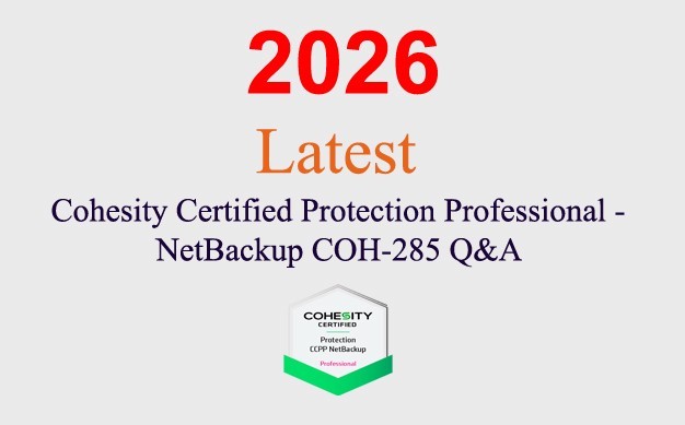 Cohesity Professional NetBackup COH-285 Q&A GUARANTEED (1 month update)