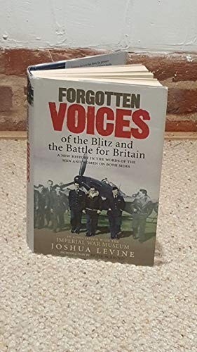 Forgotten Voices of the Blitz and the Battle For B... by Levine, Joshua Hardback