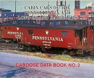 Cabin Cars of the Pennsylvania and Long Island Railroads Caboose Data Book No. 2