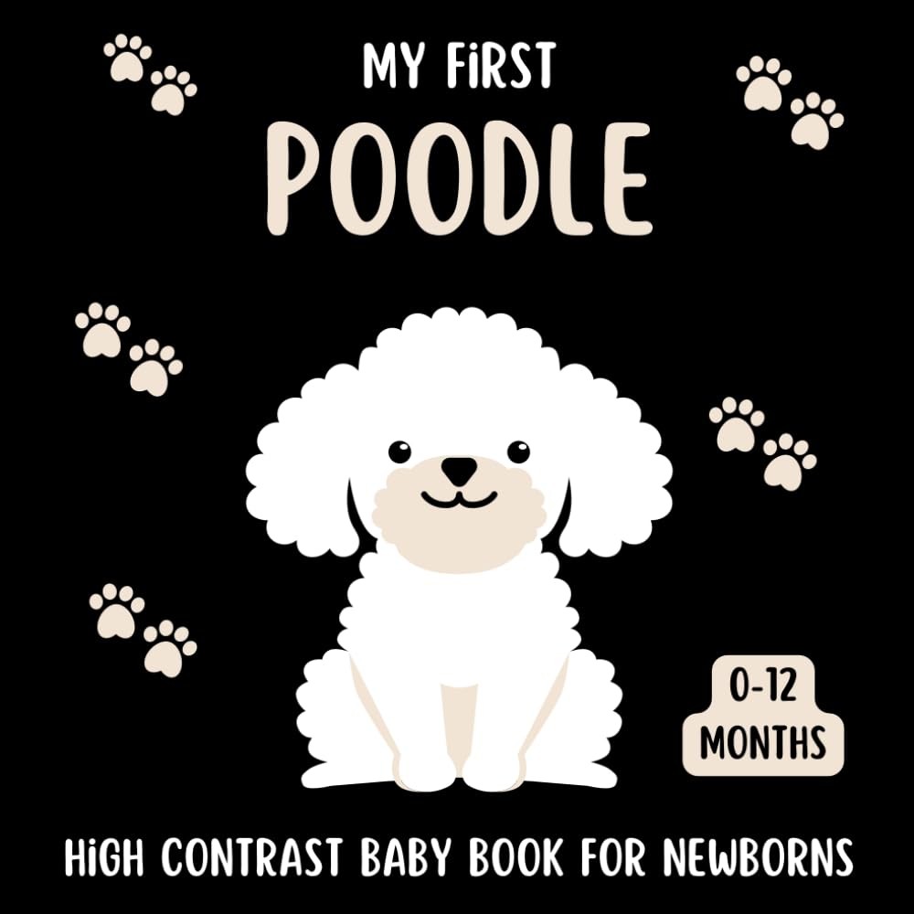My First Poodle High Contrast Baby Book For Newborns 0-12 Months: Cute Black and