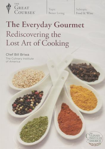 The Everyday Gourmet: Rediscovering the Lost Art of Cooking (The Teaching...