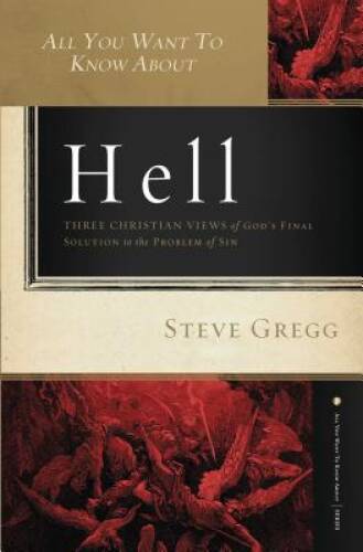 All You Want to Know About Hell: Three Christian Views of God?s Final Sol - GOOD