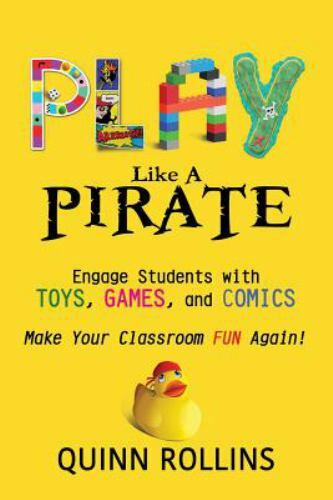 Play Like a PIRATE: Engage Students withToys, Games, and Comics - GOOD