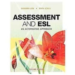 Assessment and ESL: An Alternative Approach by Law, Barbara
