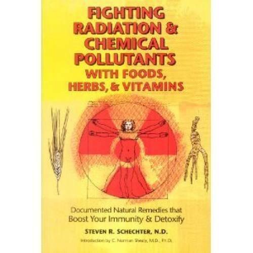 Fighting Radiation and Chemical Pollutants With Foods, Herbs and Vitamins - GOOD