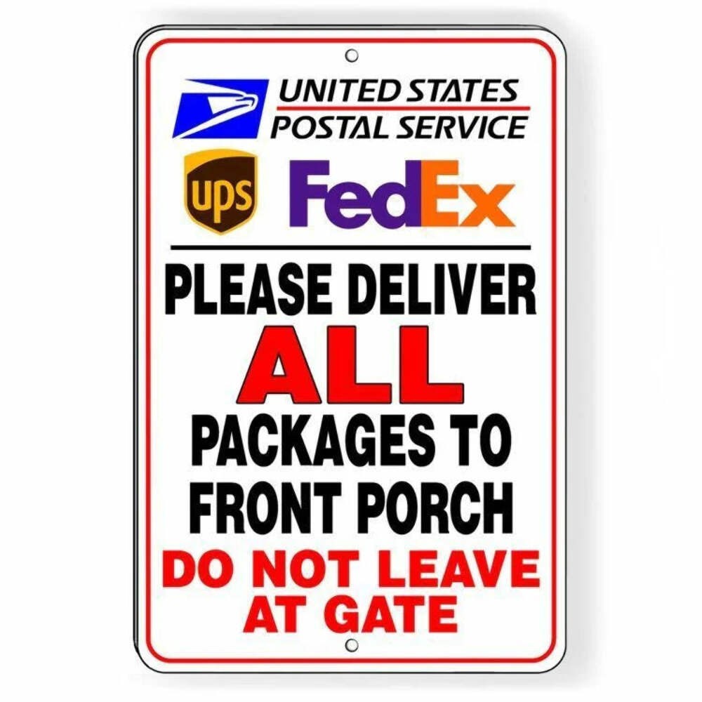 Deliver All Packages To Front Porch Do Not Leave At Gate Sign