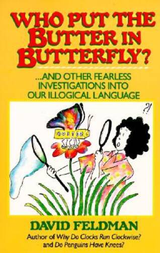 Who Put Butter in Butterfly...and Other Fearless Investigations Into Our  - GOOD