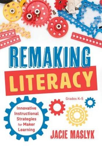 Remaking Literacy: Innovative Instructional Strategies for Maker Learning - GOOD