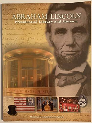 Abraham Lincoln Presidential Library and Museum: Official Commemo - VERY GOOD