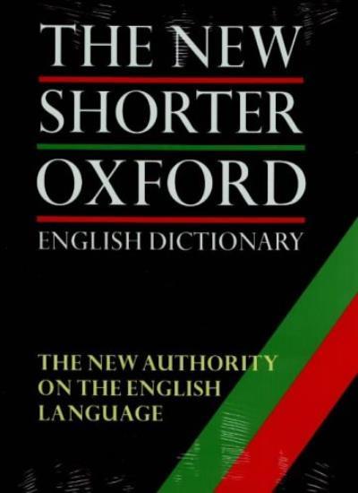 The New Shorter Oxford English Dictionary on Historical Principles. TWO VOLUMES