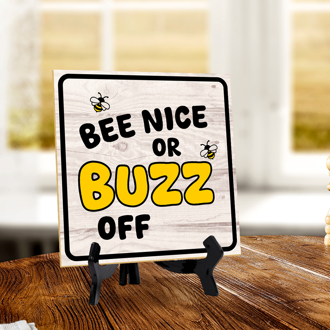 Bee Nice Or Buzz Off 5"x 5" Square Table Sign With Acrylic Easel | Home Decor