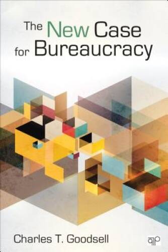 The New Case for Bureaucracy - Paperback By Goodsell, Charles T. - GOOD