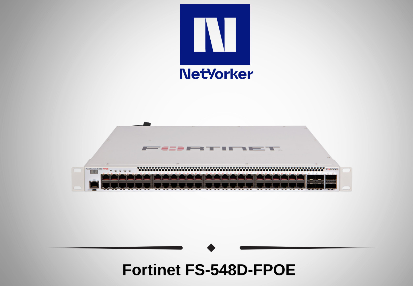 Fortinet FortiSwitch FS-548D-FPOE  48x RJ45 4x 10G SFP+ 2x 40G Switch w/Dual AC