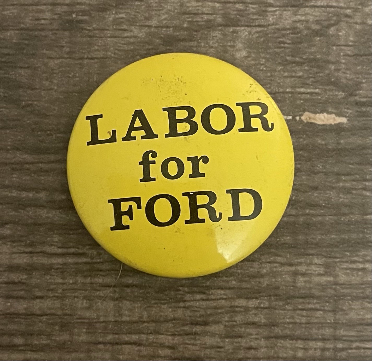 Vtg Labor For Ford Yellow And Black Political Pinback Button