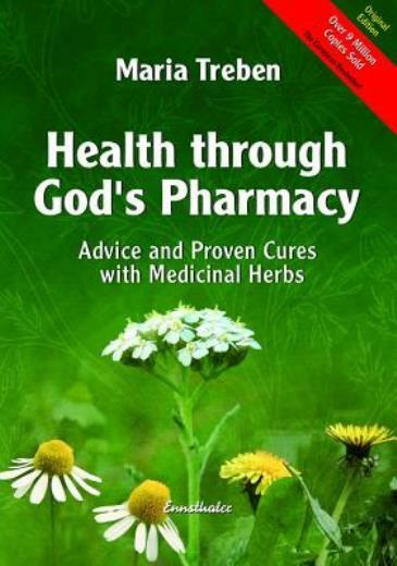 Health Through God's Pharmacy: Advice And Proven Cures With Medicinal Herbs