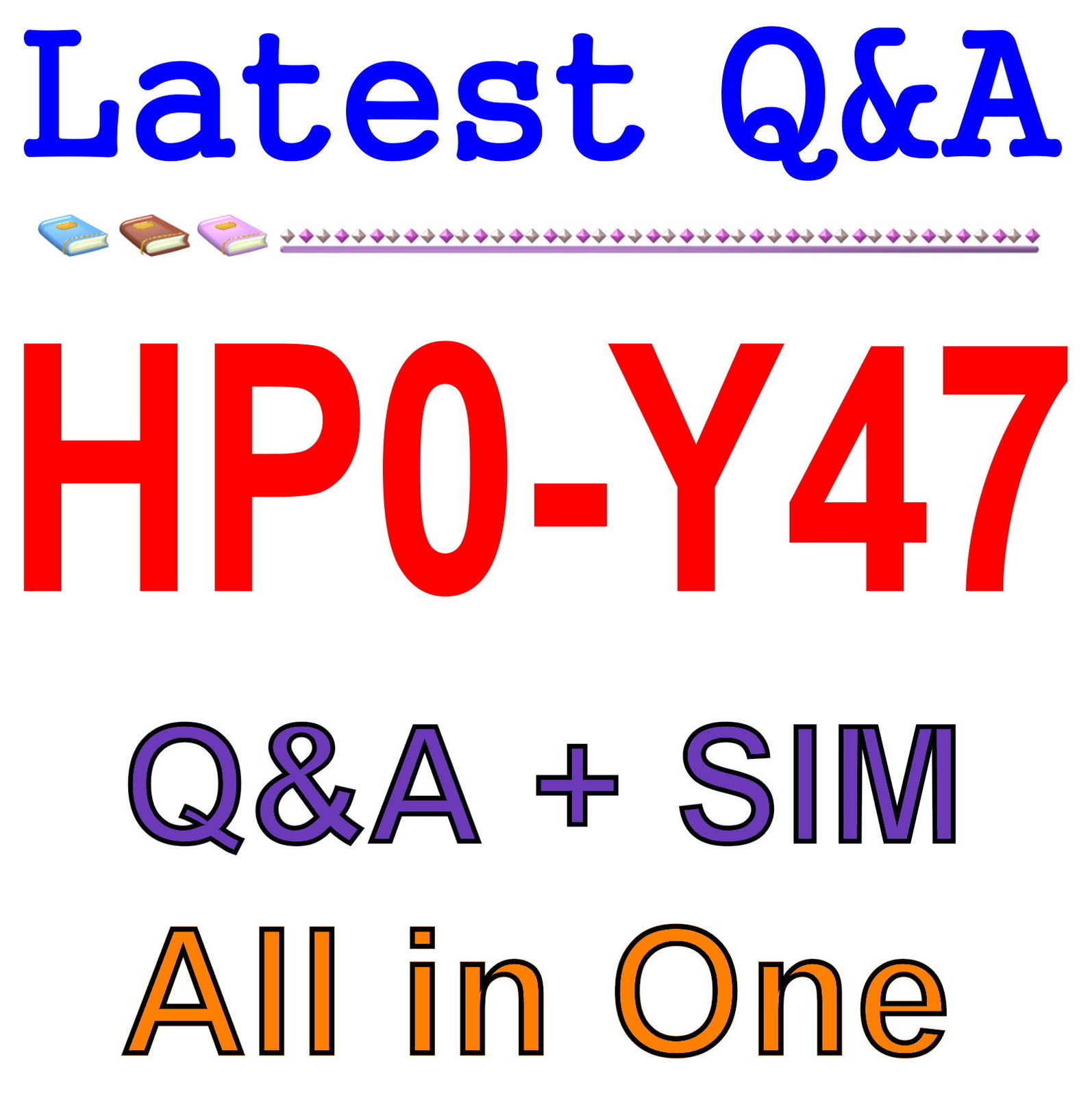 HP Best Practice Material For HP0-Y47 Exam Q&A+SIM