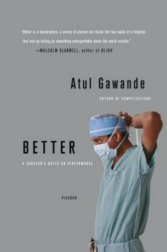 Better: A Surgeon's Notes on Performance - Paperback - VERY GOOD
