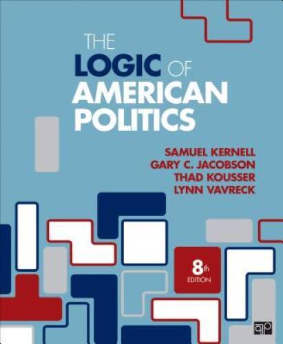 The Logic of American Politics (Eighth Edition) - Paperback - VERY GOOD