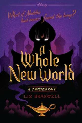 A Whole New World: A Twisted Tale - Paperback By Braswell, Liz - GOOD