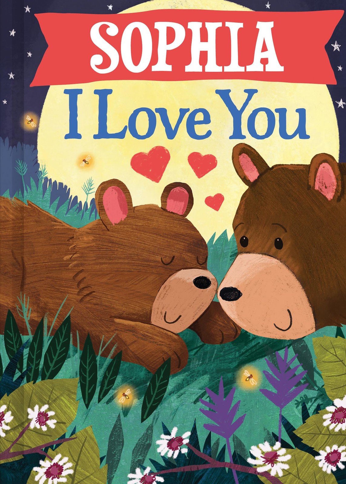 Sophia I Love You: A Personalized Bedtime Book for Babies and Toddlers (I Love Y